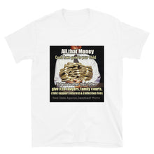 Load image into Gallery viewer, All That Money T-Shirt
